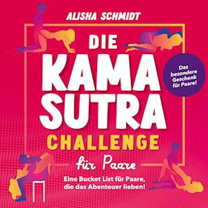 Cover for Alisha Schmidt · Die Kamasutra Challenge für Paare (Book) (2023)