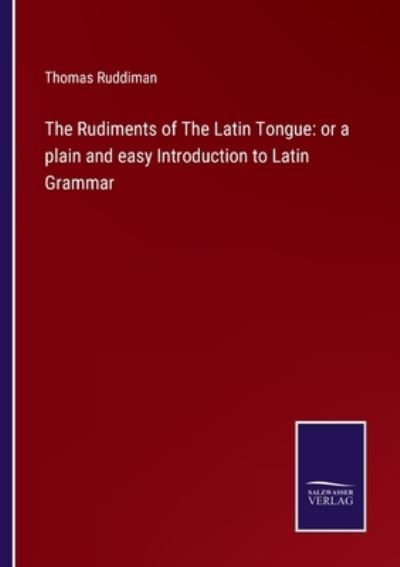 Cover for Thomas Ruddiman · The Rudiments of The Latin Tongue (Paperback Book) (2021)