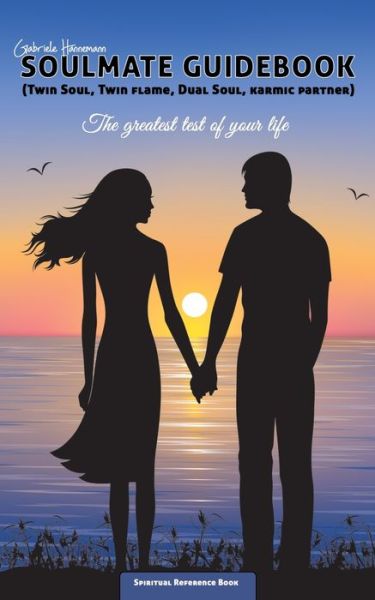 Cover for Gabriele Hannemann · Soulmate Guidebook (Twin Soul, Twin Flame, Dual Soul, Karmic Partner): The greatest test of your life (Paperback Book) [Abridged edition] (2020)