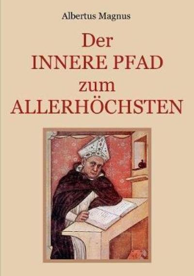 Der innere Pfad zum Allerhöchste - Magnus - Bøger -  - 9783752876420 - 31. maj 2018