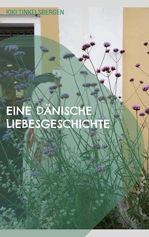 Cover for Kiki Tinkelsbergen · Eine Dänische Liebesgeschichte (Hardcover Book) (2021)