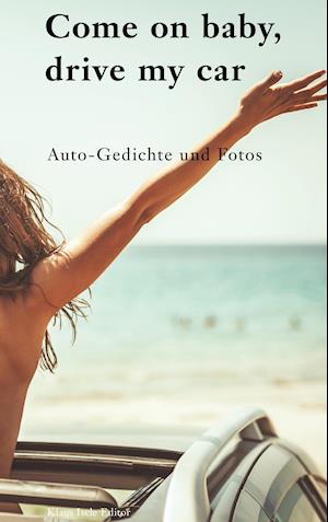 Cover for Klaus Isele · Come on baby, drive my car (Hardcover Book) (2021)