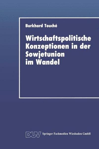 Cover for Burkhard Touche · Wirtschaftspolitische Konzeptionen in Der Sowjetunion Im Wandel - Duv Wirtschaftswissenschaft (Paperback Book) [1993 edition] (1993)