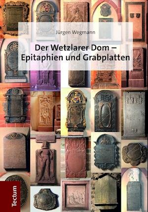Der Wetzlarer Dom - die Epitaph - Wegmann - Książki -  - 9783828841420 - 24 września 2018