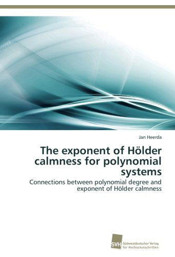 Cover for Jan Heerda · The Exponent of Hölder Calmness for Polynomial Systems: Connections Between Polynomial Degree and Exponent of Hölder Calmness (Paperback Book) (2012)
