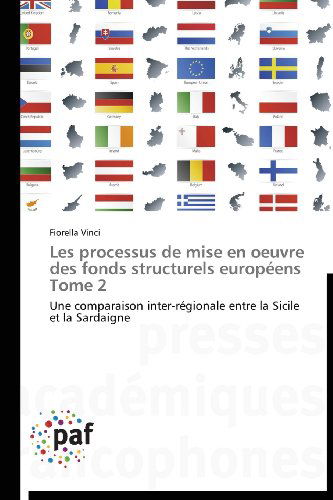 Cover for Fiorella Vinci · Les Processus De Mise en Oeuvre Des Fonds Structurels Européens Tome 2: Une Comparaison Inter-régionale Entre La Sicile et La Sardaigne (Paperback Book) [French edition] (2018)