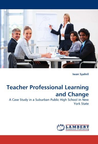 Cover for Iwan Syahril · Teacher Professional Learning and Change: a Case Study in a Suburban Public High School in New York State (Taschenbuch) (2010)