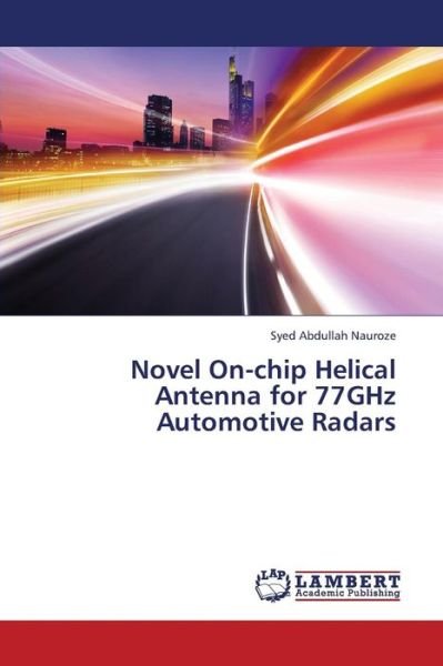 Cover for Syed Abdullah Nauroze · Novel On-chip Helical Antenna for 77ghz Automotive Radars (Paperback Bog) (2013)