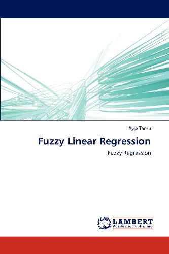 Cover for Ayse Tansu · Fuzzy Linear Regression: Fuzzy Regression (Taschenbuch) (2012)