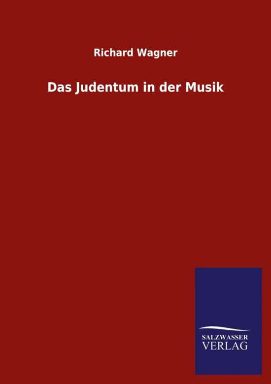 Das Judentum in der Musik - Wagner - Bücher -  - 9783846054420 - 30. Mai 2020