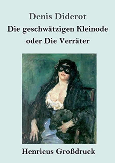 Cover for Denis Diderot · Die geschwatzigen Kleinode oder Die Verrater (Grossdruck): (Les Bijoux indiscrets) (Paperback Bog) (2020)