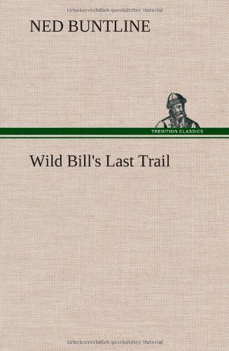 Cover for Ned Buntline · Wild Bill's Last Trail (Gebundenes Buch) (2013)