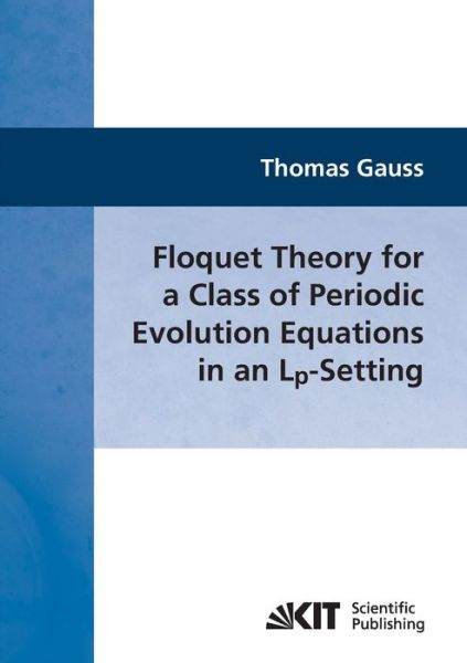 Cover for Thomas Gauss · Floquet Theory for a Class of Periodic Evolution Equations in an Lp-Setting (Paperback Book) (2014)