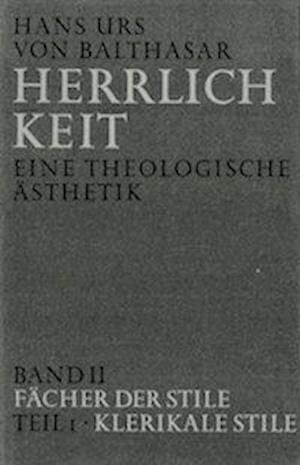 Cover for Hans Urs von Balthasar · Herrlichkeit. Eine theologische Ästhetik / Fächer der Stile (Hardcover Book) (2020)