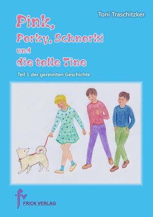 Cover for Toni Traschitzker · Pink, Porky, Schnorki und die tolle Tine - Teil 1 (Taschenbuch) (2016)