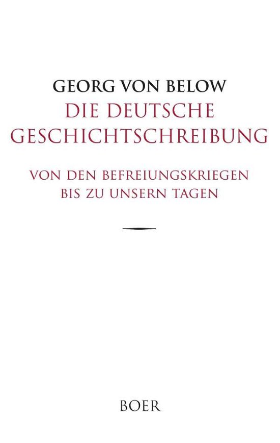 Cover for Below · Die deutsche Geschichtschreibung (Bok)