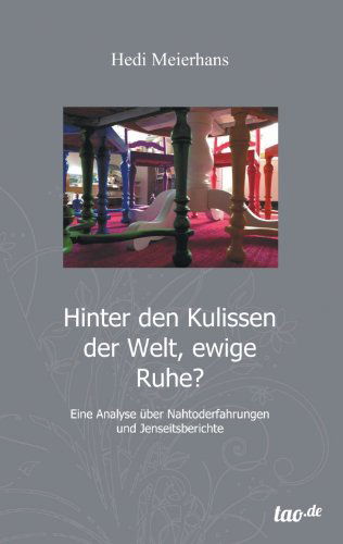 Hinter den Kulissen Der Welt, Ewige Ruhe? - Hedi Meierhans - Boeken - tao.de in J. Kamphausen - 9783955293420 - 28 februari 2014