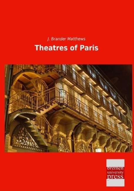 Theatres of Paris - Matthews - Libros -  - 9783955628420 - 