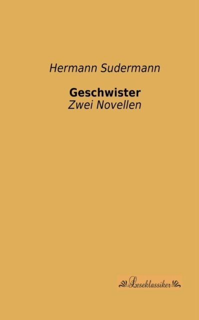 Cover for Hermann Sudermann · Geschwister: Zwei Novellen (Pocketbok) [German edition] (2013)