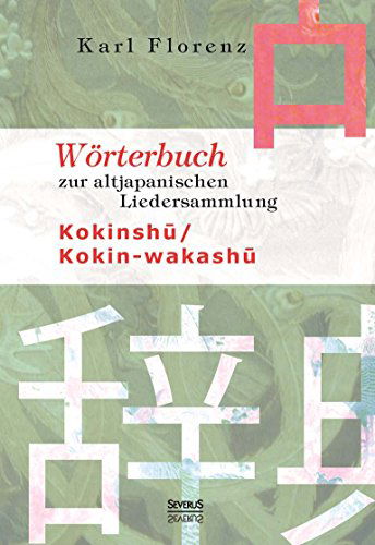 Cover for Karl Florenz · Wörterbuch Zur Altjapanischen Liedersammlung Kokinshu / Kokin-wakashu (Paperback Book) [German edition] (2014)