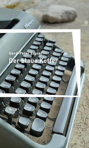 Cover for Gerd-Peter Eigner · Der blaue Koffer (Book) (2022)