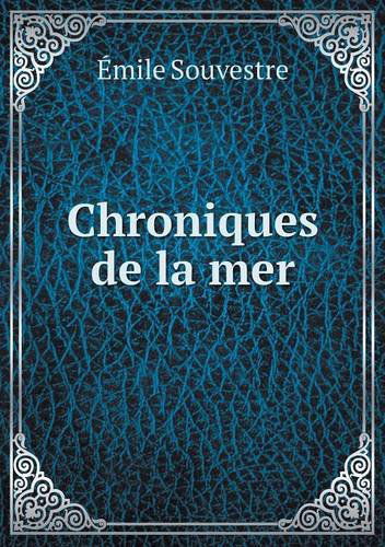 Cover for Émile Souvestre · Chroniques De La Mer (Pocketbok) [French edition] (2013)