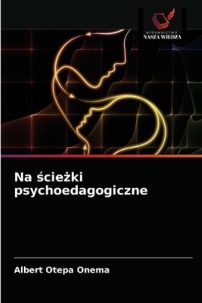Cover for Albert Otepa Onema · Na ?cie?ki psychoedagogiczne (Paperback Book) (2021)