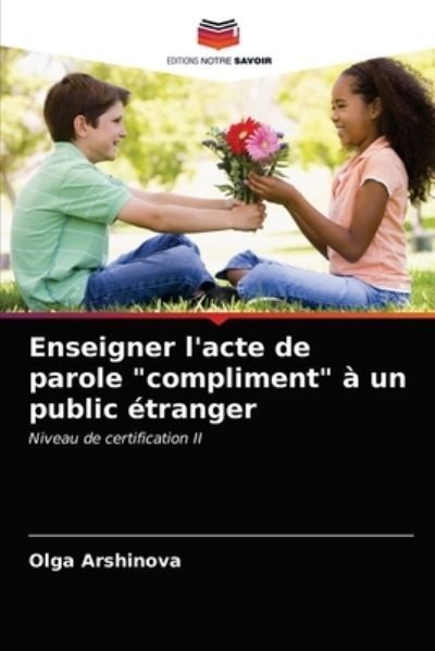 Cover for Olga Arshinova · Enseigner l'acte de parole compliment a un public etranger (Paperback Book) (2021)