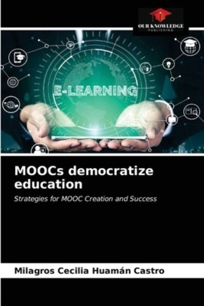 Cover for Milagros Cecilia Huaman Castro · MOOCs democratize education (Paperback Book) (2021)