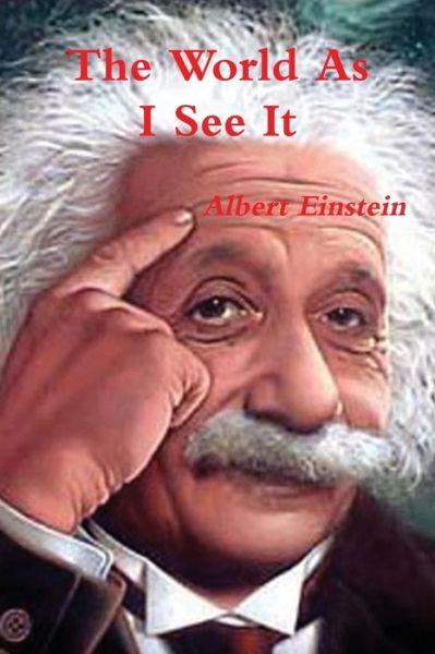 The World As I See It - Albert Einstein - Books - Important Books - 9788087830420 - July 8, 2013