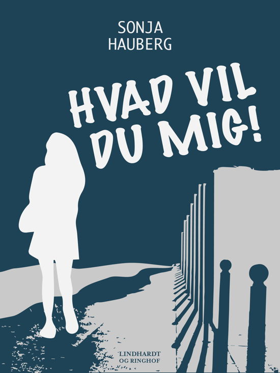 Cover for Sonja Hauberg · Hvad vil du mig! (Taschenbuch) [1. Ausgabe] (2017)