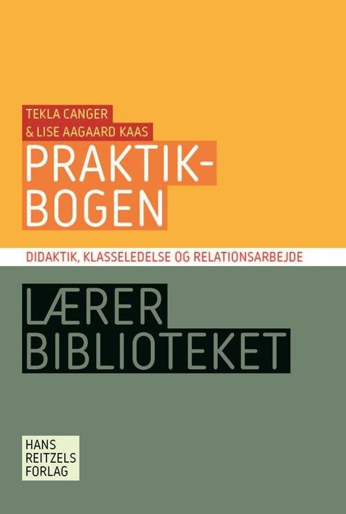 Cover for Lise Aagaard Kaas; Tekla Canger · Lærerbiblioteket: Praktikbogen (Hæftet bog) [1. udgave] (2016)