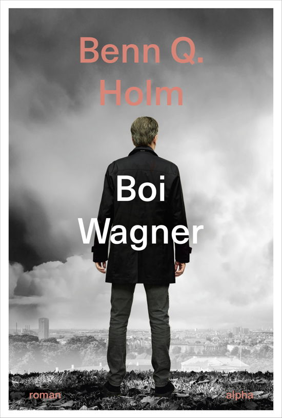 Boi Wagner - Benn Q. Holm - Bøker - Alpha Forlag - 9788772390420 - 28. april 2023