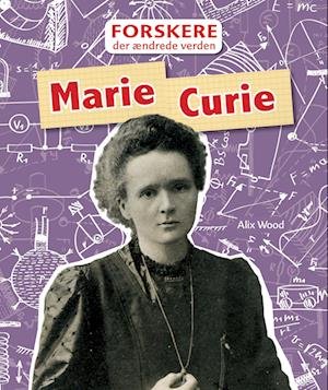 Marie Curie - Alix Wood - Bøger - Arkimedes - 9788775430420 - 10. oktober 2022