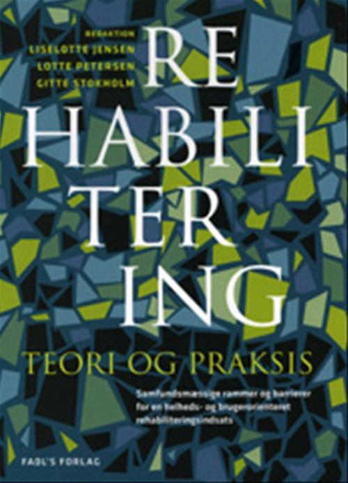 Rehabilitering - Bjarne Bruun Jensen; Lotte Petersen; Kirsten Schultz Petersen; Liselotte Jensen; Mette Lund Møller; Lars Brams; Gitte Stokholm; Inger Riberholt Hansen; Esther Greve; Sarah Glerup Kristensen; Karin Birtø; Bjarne Fischer; Janna Sylvestersen; Ebba Langum Bre - Books - Gyldendal - 9788777494420 - January 10, 2008