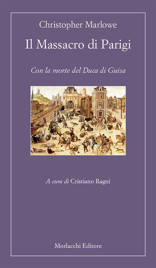 Cover for Christopher Marlowe · Il Massacro Di Parigi. Con La Morte Del Duca Di Guisa (Book)