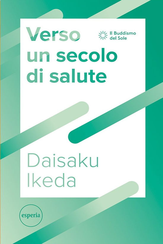 Verso Un Secolo Di Salute - Daisaku Ikeda - Books -  - 9788867951420 - 