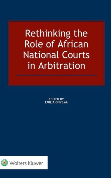 Cover for Emilia Onyema · Rethinking the Role of African National Courts in Arbitration (Hardcover Book) (2018)
