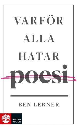 Varför alla hatar poesi - Ben Lerner - Books - Natur & Kultur Allmänlitteratur - 9789127151420 - April 22, 2017