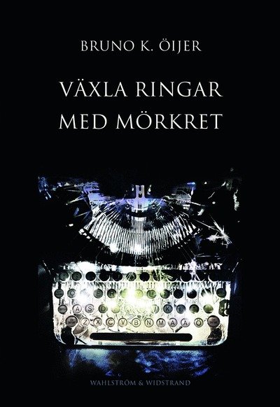 Växla Ringar Med Mörkret - Bruno K. Öijer - Books - Wahlström & Widstrand - 9789146242420 - September 2, 2024