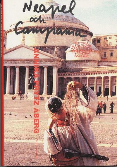 Cover for Annika Prytz Åberg · Neapel och Campania : historia, människor och kultur i Vesuvius skugga (Gebundesens Buch) (2007)