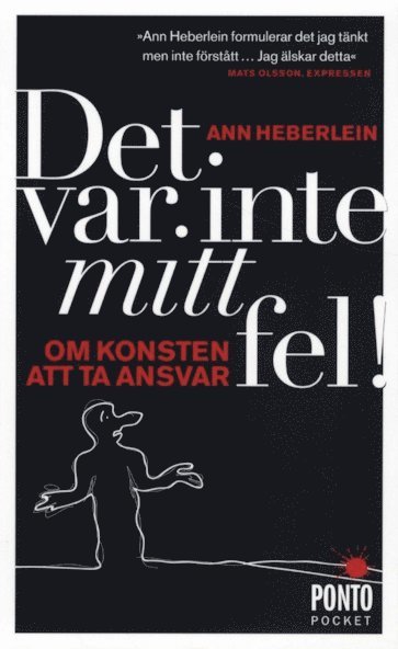 Cover for Ann Heberlein · Det var inte mitt fel : om konsten att ta ansvar (Paperback Book) [Ned edition] (2010)