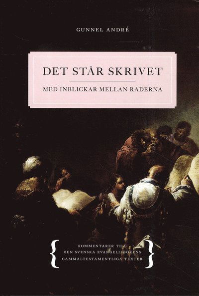 Cover for Gunnel André · Det står skrivet : med inblickar mellan raderna - Kommentarer till den svenska evangeliebokens gammaltestamentliga texter (Hardcover Book) (2011)