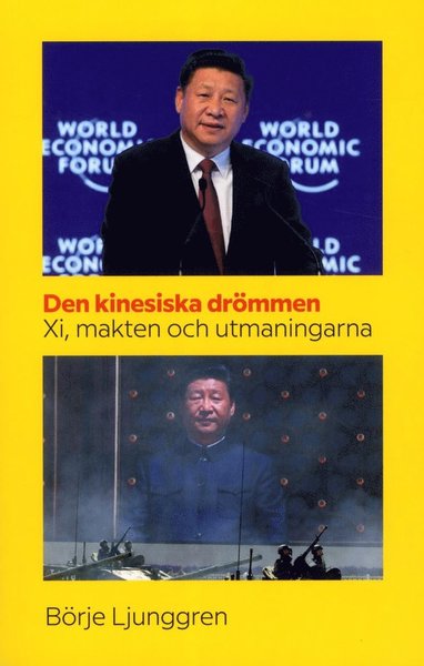 Den kinesiska drömmen : Xi makten och utmaningarna - Börje Ljunggren - Books - Hjalmarson & Högberg Bokförlag - 9789198313420 - April 3, 2017