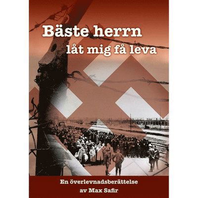 Cover for Max Safir · Bäste herrn, låt mig få leva : en överlevnadsberättelse (Paperback Book) (2018)