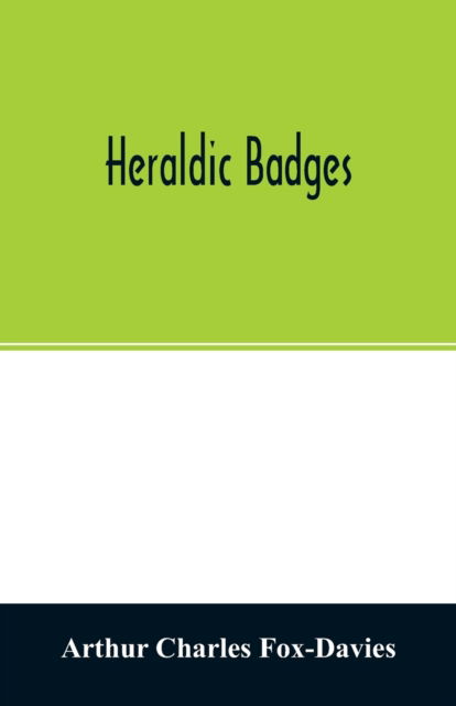 Cover for Arthur Charles Fox-Davies · Heraldic badges (Taschenbuch) (2020)