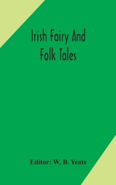 Cover for W B Yeats · Irish fairy and folk tales (Hardcover Book) (2020)