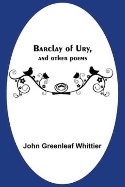 Cover for John Greenleaf Whittier · Barclay Of Ury, And Other Poems (Paperback Book) (2021)