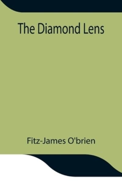 Cover for Fitz-James O'Brien · The Diamond Lens (Paperback Book) (2021)