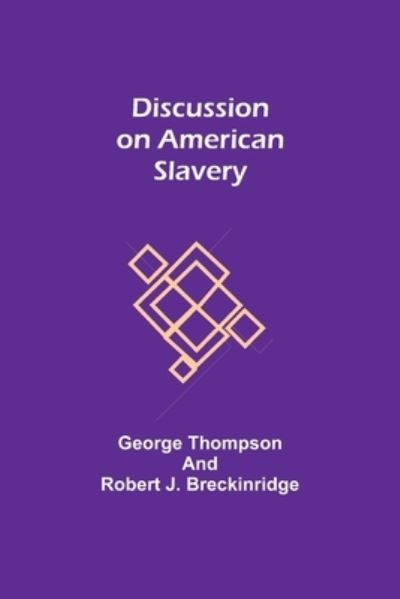 Cover for George Thompson · Discussion on American Slavery (Paperback Bog) (2021)